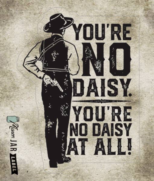 You're No Daisy Sticker